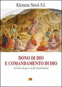 Dono di Dio e comandamento di Dio. Nel decalogo e nelle beatitudini - Klemens Stock - Libro Apostolato della Preghiera 2011, Spiritualità | Libraccio.it