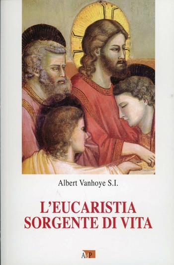 L' eucarestia sorgente di vita - Albert Vanhoye - Libro Apostolato della Preghiera 2013, Catechesi | Libraccio.it