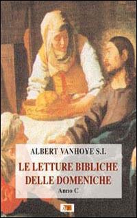 Le letture bibliche delle domeniche. Anno C - Albert Vanhoye - Libro Apostolato della Preghiera 2014, Ascolto della parola | Libraccio.it