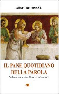 Il pane quotidiano della parola. Vol. 2: Tempo ordinario/1 - Albert Vanhoye - Libro Apostolato della Preghiera 2015, Ascolto della parola | Libraccio.it