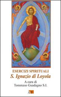 Esercizi spirituali. S. Ignazio di Loyola  - Libro Apostolato della Preghiera 2015, Spiritualità ignaziana | Libraccio.it