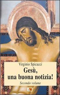 Gesù, una buona notizia!. Vol. 2 - Virginio Spicacci - Libro Apostolato della Preghiera 2015, Formazione | Libraccio.it