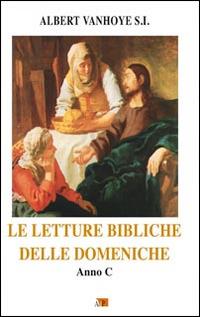 Le letture bibliche delle domeniche. Anno C - Albert Vanhoye - Libro Apostolato della Preghiera 2016, Ascolto della parola | Libraccio.it