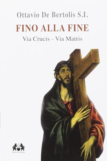 Fino alla fine. Via Crucis. Via Matris - Ottavio De Bertolis - Libro Apostolato della Preghiera 2017, Formazione | Libraccio.it