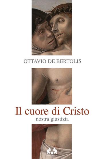 Il Cuore di Cristo. Nostra giustizia - Ottavio De Bertolis - Libro Apostolato della Preghiera 2018, Cor Christi | Libraccio.it