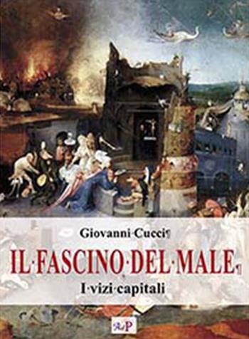 Il fascino del male. I vizi capitali. Nuova ediz. - Giovanni Cucci - Libro Apostolato della Preghiera 2022, Formazione | Libraccio.it