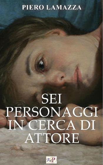 Sei personaggi in cerca di attore - Piero Lamazza - Libro Apostolato della Preghiera 2023, Bibbia e preghiera | Libraccio.it