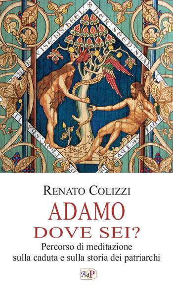 Adamo dove sei? Percorso di meditazione sulla caduta e sulla storia dei patriarchi  - Libro Apostolato della Preghiera 2023, Le vie del cuore | Libraccio.it