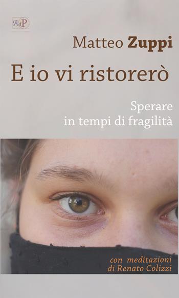 E io vi ristorerò. Sperare in tempi di fragilità - Matteo Maria Zuppi, Renato Colizzi - Libro Apostolato della Preghiera 2024, Atti | Libraccio.it