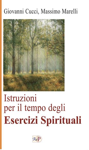 Istruzioni per il tempo degli esercizi spirituali. Nuova ediz. - Giovanni Cucci, Massimo Marelli - Libro Apostolato della Preghiera 2024, Spiritualità ignaziana | Libraccio.it