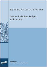 Seismic Reliability Analysis of Structures - Paolo E. Pinto, R. Giannini, Paolo Franchin - Libro Multimedia Cardano 2004, Libri rilegati-Rose School | Libraccio.it