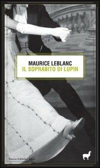 Il soprabito di Lupin - Maurice Leblanc - Libro Nuova Editrice Berti 2012, Il lama nero | Libraccio.it