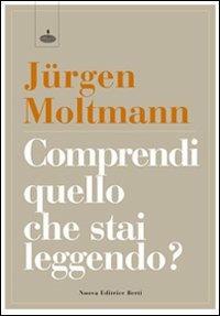 Comprendi quello che stai leggendo? - Jürgen Moltmann - Libro Nuova Editrice Berti 2012 | Libraccio.it