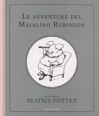 Le avventure del maialino Robinson - Beatrix Potter - Libro Nuova Editrice Berti 2013 | Libraccio.it