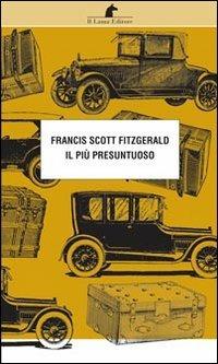 Il più presuntuoso - Francis Scott Fitzgerald - Libro Nuova Editrice Berti 2013, Le matite del lama | Libraccio.it