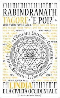 E poi? L'India e la civiltà occidentale - Rabindranath Tagore - Libro Nuova Editrice Berti 2013, I saggi | Libraccio.it