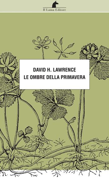Le ombre della primavera - D. H. Lawrence - Libro Nuova Editrice Berti 2014, Le matite del lama | Libraccio.it