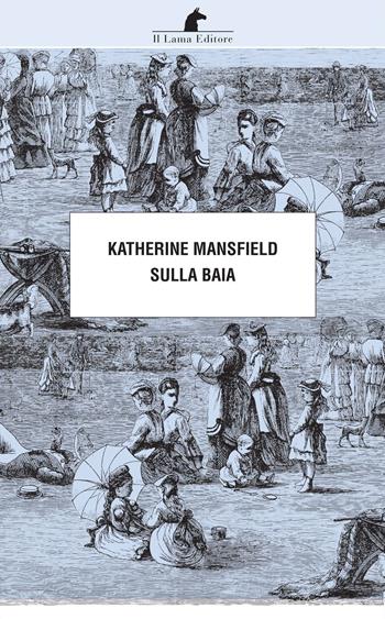 Sulla baia - Katherine Mansfield - Libro Nuova Editrice Berti 2014, Le matite del lama | Libraccio.it