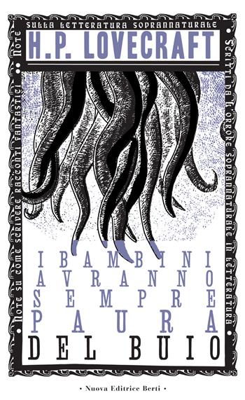 I bambini avranno sempre paura del buio. Scritti sull'orrore soprannaturale - Howard P. Lovecraft - Libro Nuova Editrice Berti 2014, I saggi | Libraccio.it