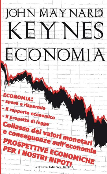 Economia. Prospettive economiche per i nostri nipoti - John Maynard Keynes - Libro Nuova Editrice Berti 2016, I saggi | Libraccio.it