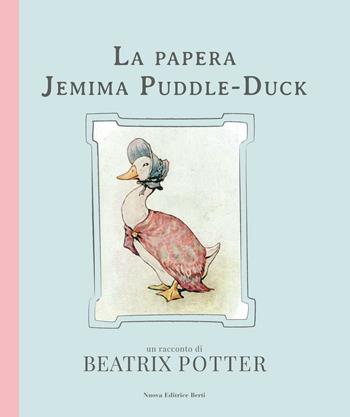 La papera Jemima Puddle-Duck. Ediz. illustrata - Beatrix Potter - Libro Nuova Editrice Berti 2016 | Libraccio.it