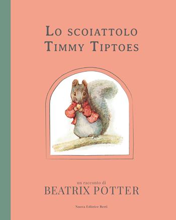 Lo scoiattolo Timmy Tiptoe - Beatrix Potter - Libro Nuova Editrice Berti 2017 | Libraccio.it