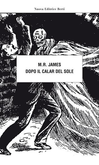 Dopo il calar del sole - Montague Rhodes James - Libro Nuova Editrice Berti 2019, Le matite del lama | Libraccio.it