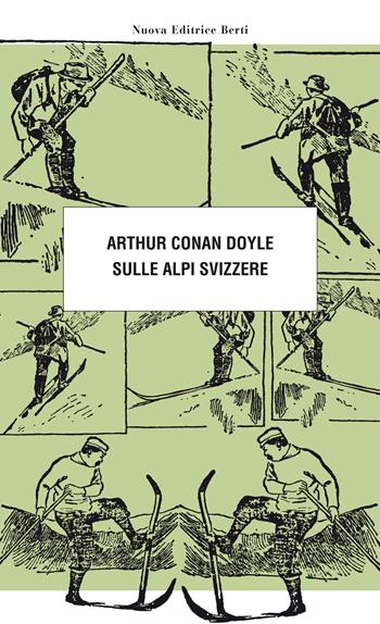 Sulle Alpi svizzere - Arthur Conan Doyle - Libro Nuova Editrice Berti 2019, Le matite del lama | Libraccio.it