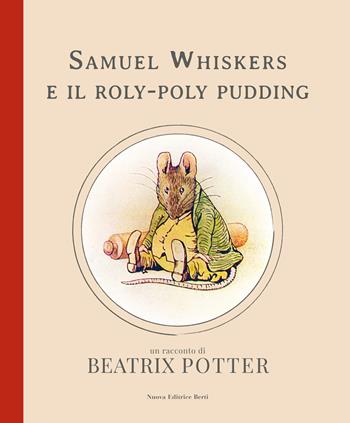 Samuel Whiskers e il roly-poly pudding - Beatrix Potter - Libro Nuova Editrice Berti 2019 | Libraccio.it