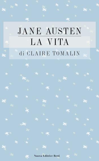 Jane Austen: la vita - Claire Tomalin - Libro Nuova Editrice Berti 2019 | Libraccio.it