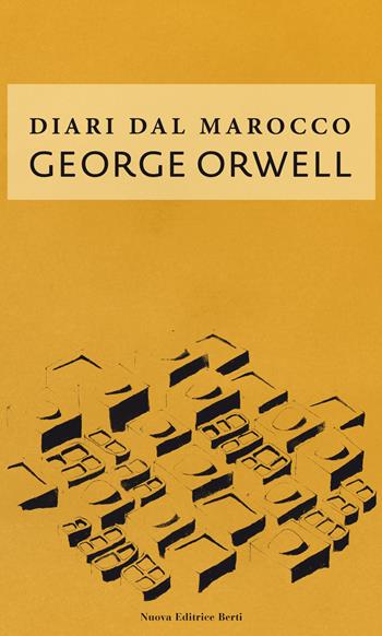 Diari dal Marocco - George Orwell - Libro Nuova Editrice Berti 2020 | Libraccio.it