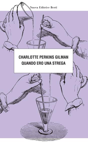 Quando ero una strega - Charlotte Perkins Gilman - Libro Nuova Editrice Berti 2022, Le matite del lama | Libraccio.it