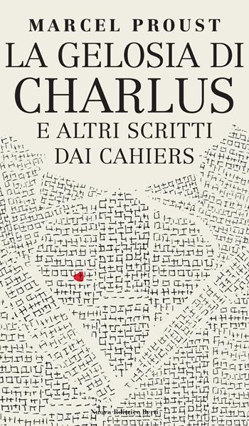 La gelosia di Charlus e altri scritti dai Cahiers - Marcel Proust - Libro Nuova Editrice Berti 2024 | Libraccio.it
