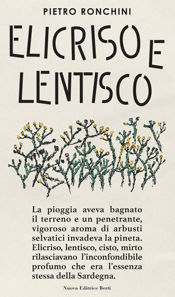 Elicriso e lentisco - Pietro Ronchini - Libro Nuova Editrice Berti 2024 | Libraccio.it