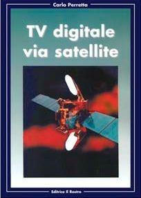 TV digitale via satellite - Carlo Peretta - Libro Il Rostro 2004 | Libraccio.it