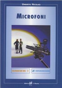 Microfoni. Tecnica e applicazioni - Umberto Nicolao - Libro Il Rostro 2004 | Libraccio.it