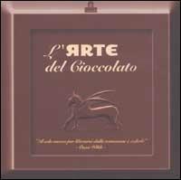 L' arte del cioccolato  - Libro Magazzini Salani 2003 | Libraccio.it