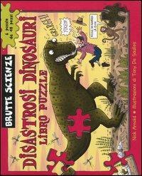 Disastrosi dinosauri. Libro puzzle. Ediz. illustrata - Nick Arnold - Libro Magazzini Salani 2006, Brutte Scienze | Libraccio.it