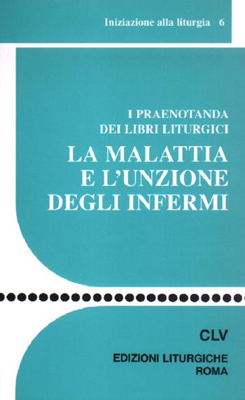 La malattia e l'unzione degli infermi. I praenotanda dei libri liturgici  - Libro CLV 2003, Sussidi liturgico-pastorali | Libraccio.it