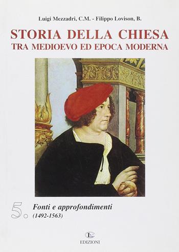 Storia della Chiesa tra Medioevo ed epoca moderna. Vol. 5: Fonti e approfondimenti (1492-1563). - Luigi Mezzadri, Filippo Lovison - Libro CLV 2004 | Libraccio.it