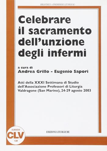 Celebrare il sacramento dell'unzione degli infermi  - Libro CLV 2005, Bibliotheca Ephemerides Liturgicae. Subsidia | Libraccio.it