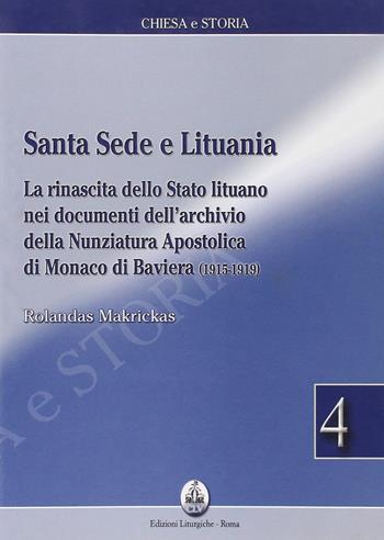 Santa sede e Lituania. La rinascita dello Stato lituano nei documenti dell'archivio della nunziatura apostolica di Monaco di Baviera (1915-1919) - Rolandas Makrickas - Libro CLV 2006, Chiesa e storia | Libraccio.it