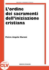 L' ordine nell'amministrazione dei sacramenti dell'iniziazione cristiana. La storia e la teologia dal XIV secolo al 1992 nel rito romano