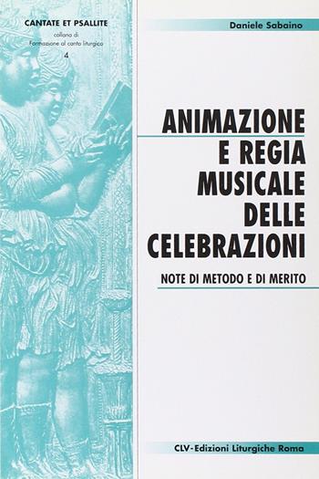 Animazione e regia musicale delle celebrazioni. Note di metodo e di merito - Daniele Sabaino - Libro CLV 2008, Cantate et psallite | Libraccio.it