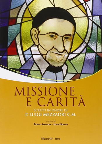 Missione e carità. Scritti in onore di P. Luigi Mezzadri C. M.  - Libro CLV 2008 | Libraccio.it