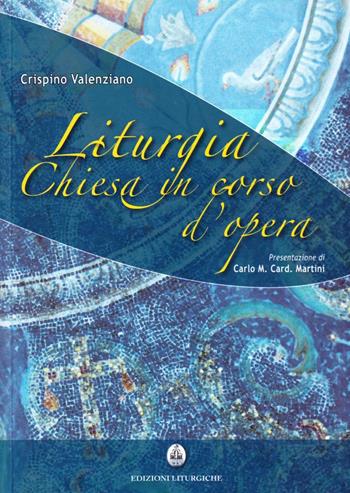 Liturgia. Chiesa in corso d'opera - Crispino Valenziano - Libro CLV 2008 | Libraccio.it