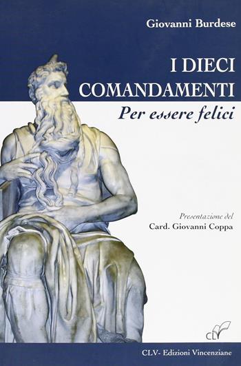 I dieci comandamenti per essere felice - Giovanni Burdese - Libro CLV 2009 | Libraccio.it