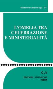 L' omelia tra celebrazione e ministerialità. Iniziazione alla liturgia