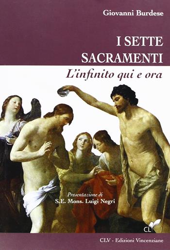 I sette sacramenti. L'infinito qui e ora - Giovanni Burdese - Libro CLV 2011 | Libraccio.it