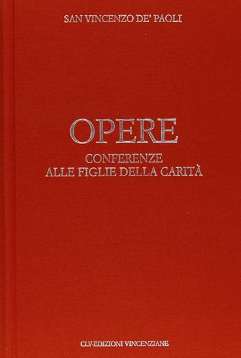 Opere. Vol. 9: Conferenze alla figlie della carità. - Vincenzo de' Paoli (san) - Libro CLV 2012 | Libraccio.it